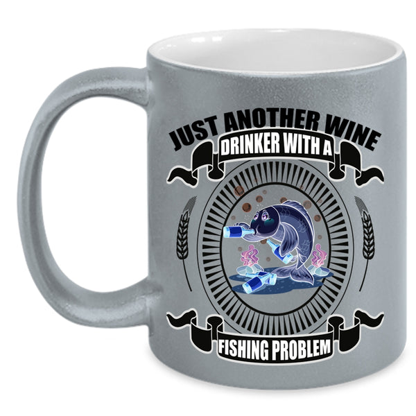 Fishing Problem Coffee Mug, Just Another Wine Drinker Accent Mug