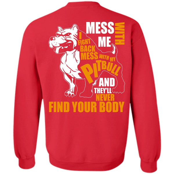 Never Find Your Body T Shirt, I Love Pit Bull Sweatshirt