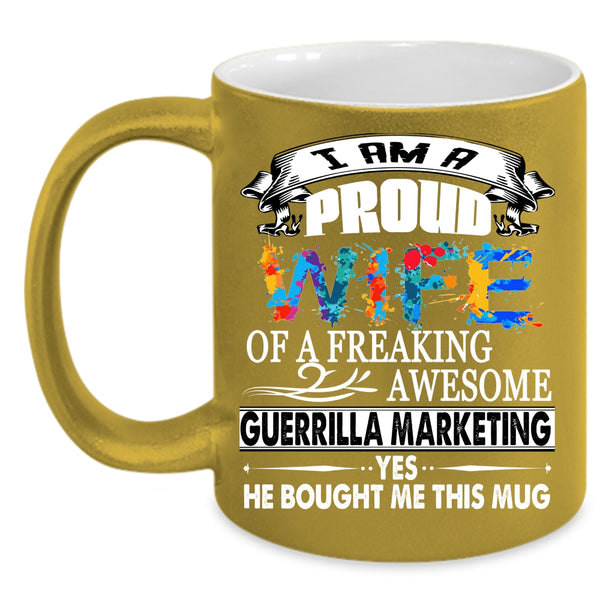 I Am A Proud Wife Of A Guerrilla Marketing Coffee Mug, Cute Wife Coffee Cup