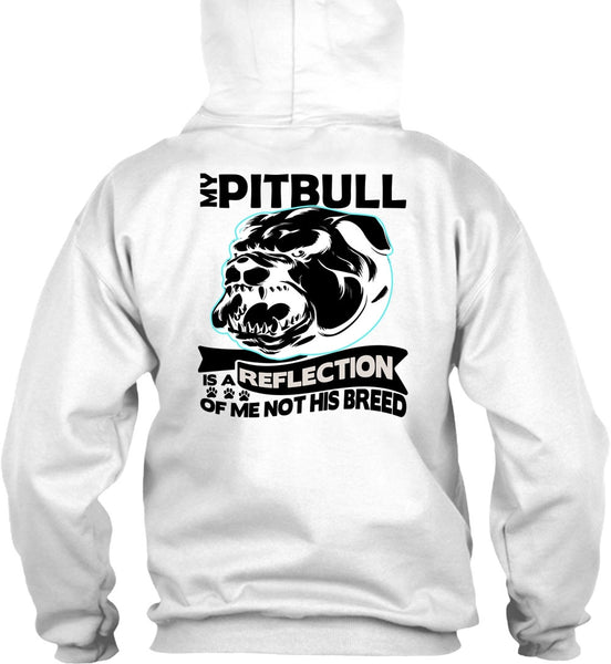 My Pit Bull Is A Reflection T Shirt, I Love Pit Bull T Shirt