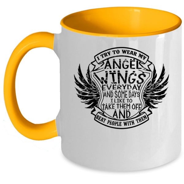 Cute Wings Coffee Mug, I Try To Wear My Angel Wings Everydays Accent Mug