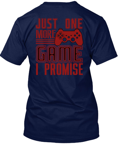Just One More Game T Shirt, Being A Gamer T Shirt