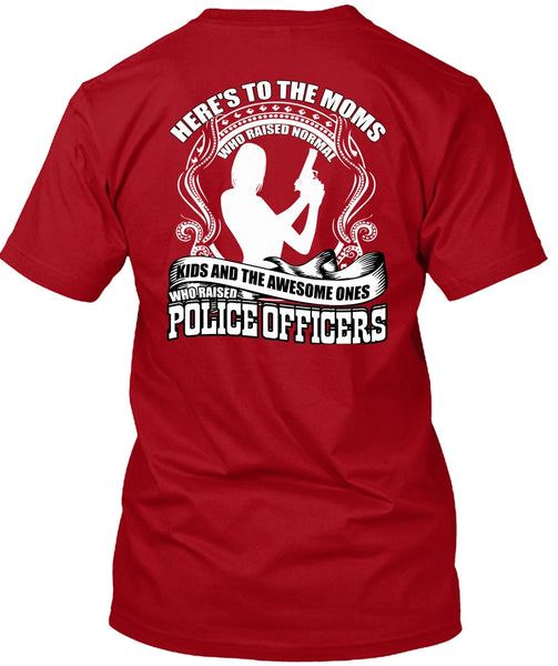 Police Officers T Shirt, Here's To The Moms T Shirt