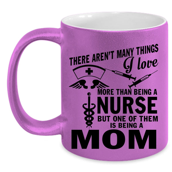 Being A Mom Coffee Mug, I Love Being A Nurse Accent Mug