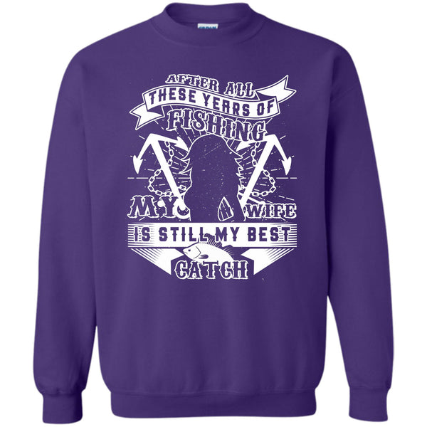 My Wife Is Still My Best Catch T Shirt, Husband And Wife Sweatshirt