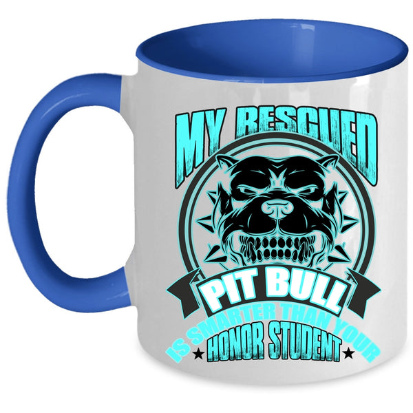 Funny Pitbull Owner Coffee Mug, My Rescued Pit Bull Is Smart Accent Mug