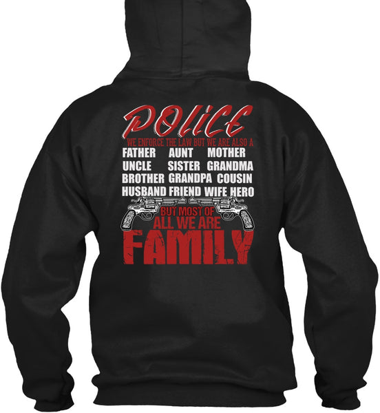 Police We Enforce The Law T Shirt, We Are Family T Shirt