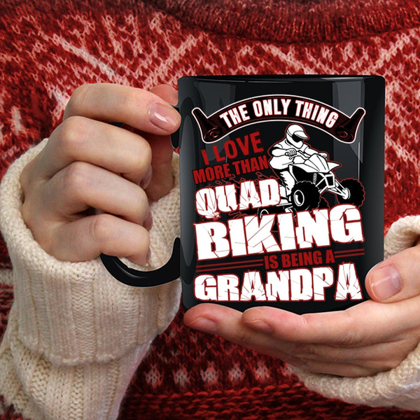 I Love More Than Quad Biking Coffee Mug, Being A Grandpa Coffee Cup
