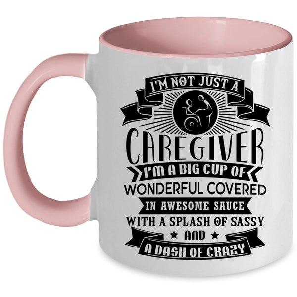 I'm A Big Cup Of Wonderful Coffee Mug, I'm Not Just A Caregiver Accent Mug