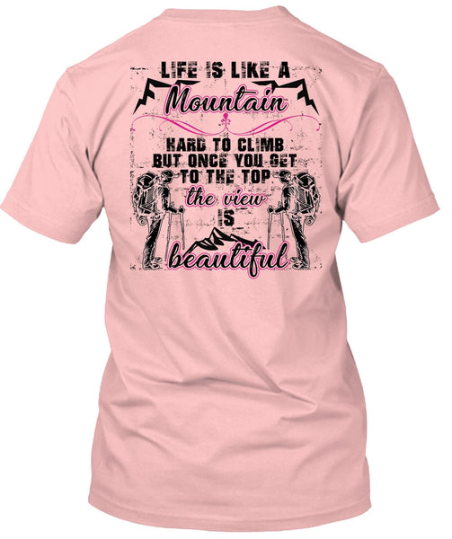 Life Is Like A Mountain T Shirt, Being A Hiker T Shirt