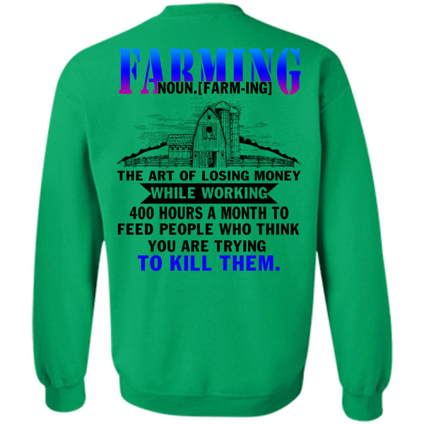 Being A Farmer T Shirt, Farming The Art Of Losing Money Sweatshirt