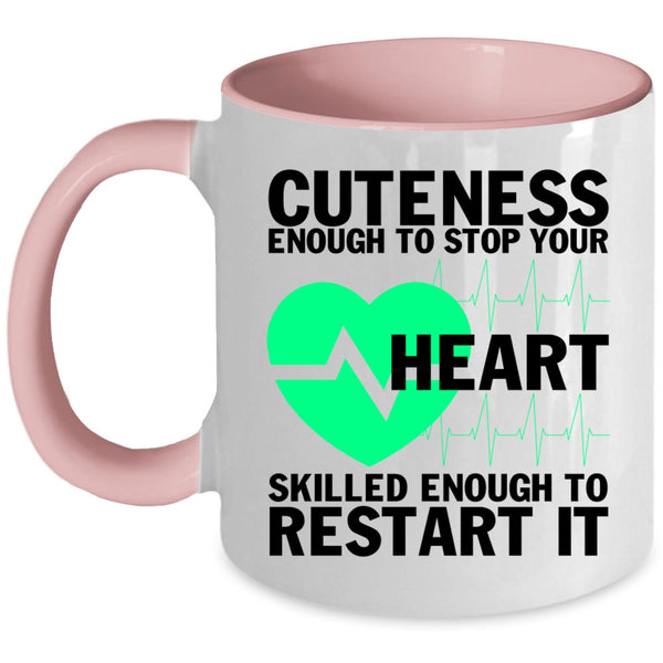 Cute Nurses Coffee Mug, Cuteness Enough To Stop Your Heart Accent Mug