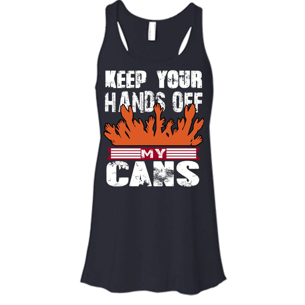 Keep Your Hands Off T Shirt, My Cans Tank Top