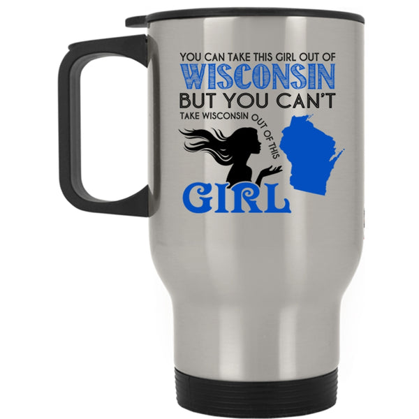 Cool Girls Travel Mug, You Can Take This Girl Out Of Wisconsin Mug