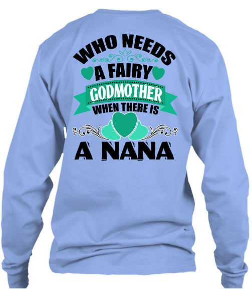Who Needs A Fairy Godmother T Shirt, I Love Nana T Shirt