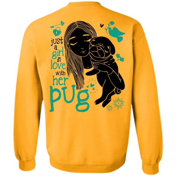 I Love Dog T Shirt, Just A Girl In Love With Her Pug Sweatshirt