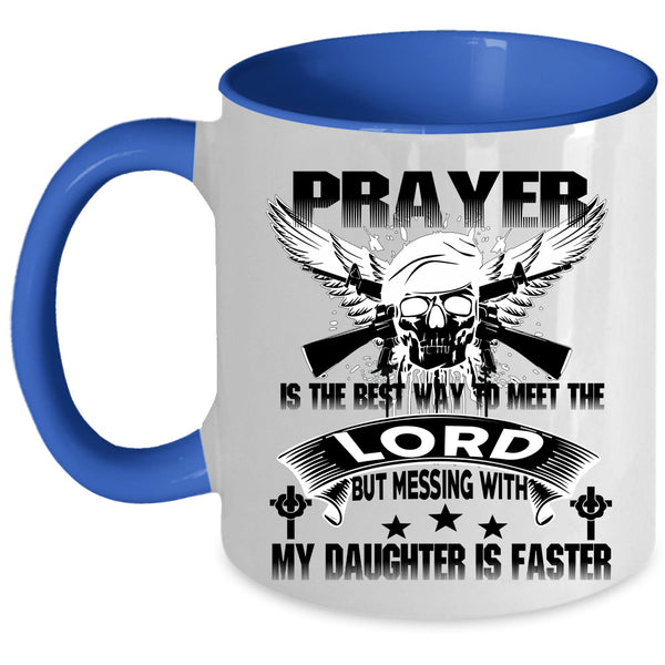 Meet The Lord Coffee Mug, Don't Mess With My Daughter Accent Mug