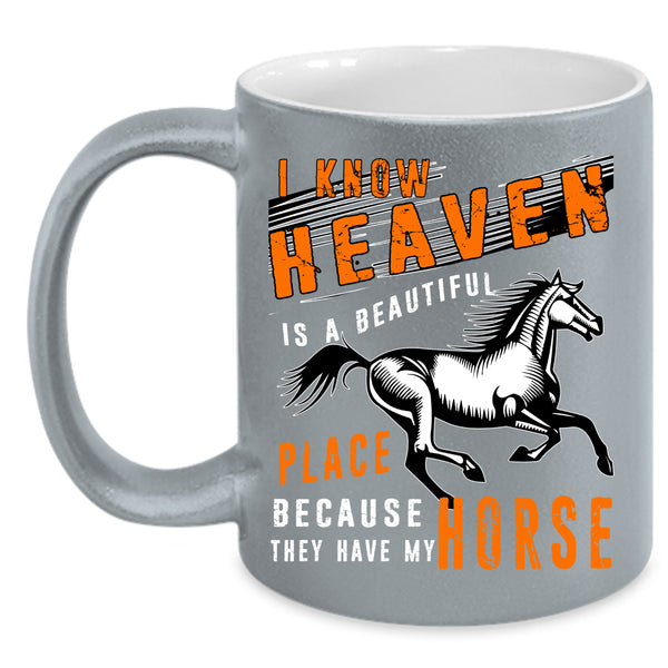 Heaven Is A Beautiful Place Coffee Mug, They Have My Horse Coffee Cup