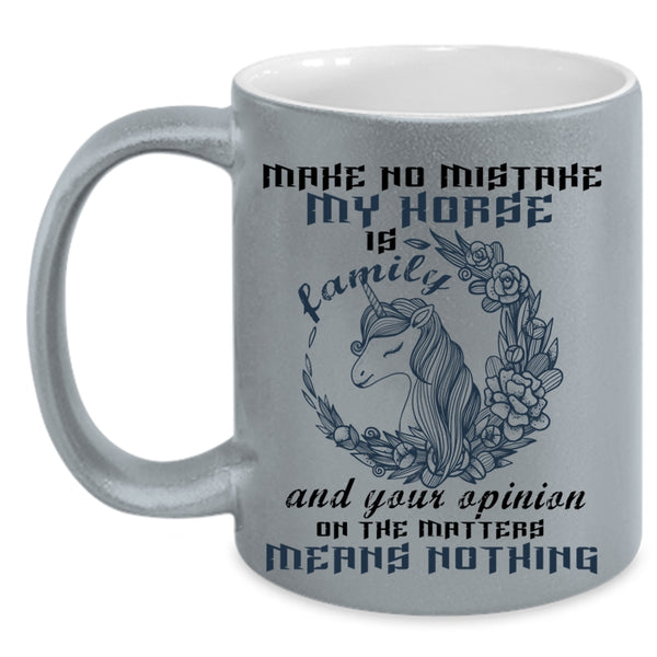 Your Opinion On The Matter Coffee Mug, My Horse Is Family Accent Mug