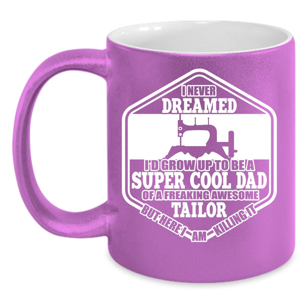 I'D Grow Up To Be A Cool Dad Of A Tailor Coffee Mug, Cool Tailor's Dad Coffee Cup