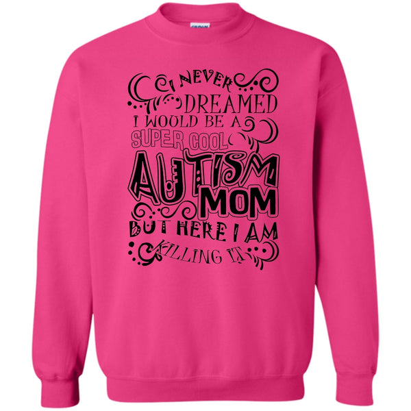 Gift For Autism Mom T Shirt, Cool Autism Mom Sweatshirt