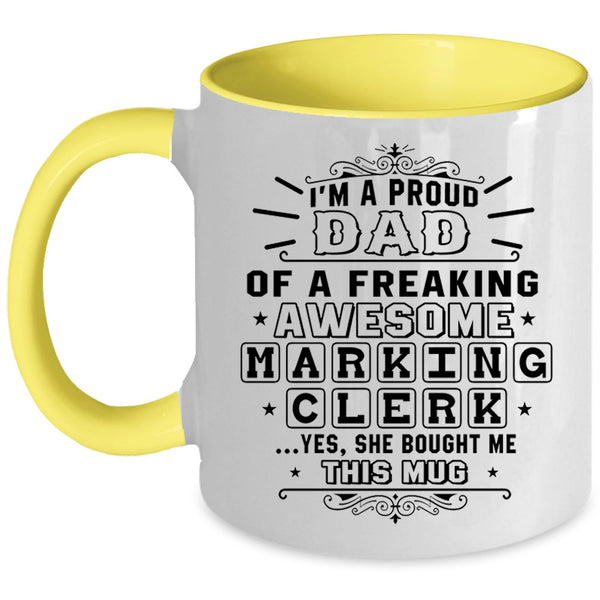 Awesome Dad Coffee Mug, I'm A Proud Dad Of A Marking Clerk Accent Mug
