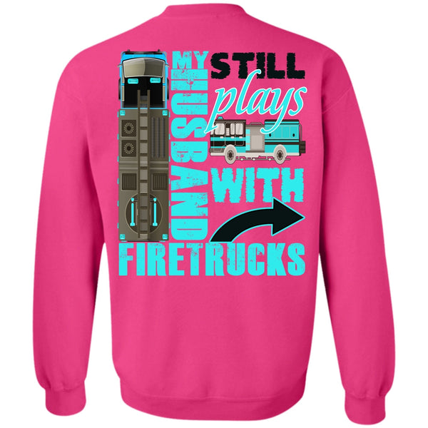 I Love Wife T Shirt, My Husband Still Plays With Firetrucks Sweatshirt