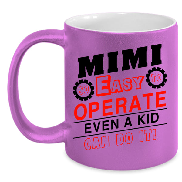 Cool Grandma Coffee Mug, Mimi So Easy To Operate Even A Kid Accent Mug