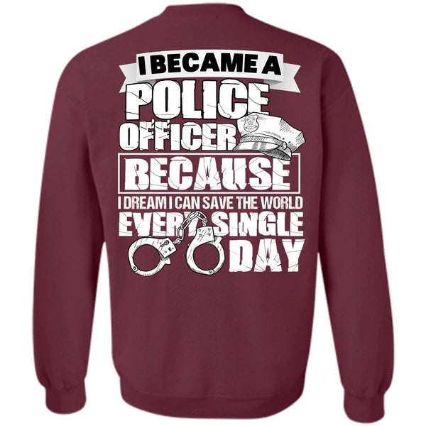 Single Day T Shirt, I Love Police Sweatshirt