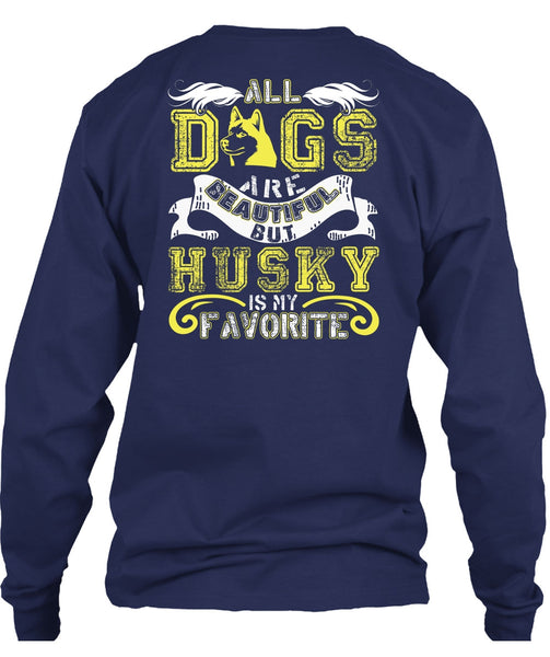 All Dogs Are Beautiful T Shirt, Husky Is My Favorite T Shirt