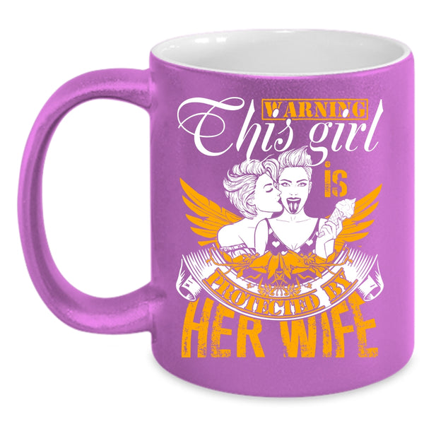 This Girl Is Protected By Her Wife Coffee Mug, Cute Gift For Les Coffee Cup