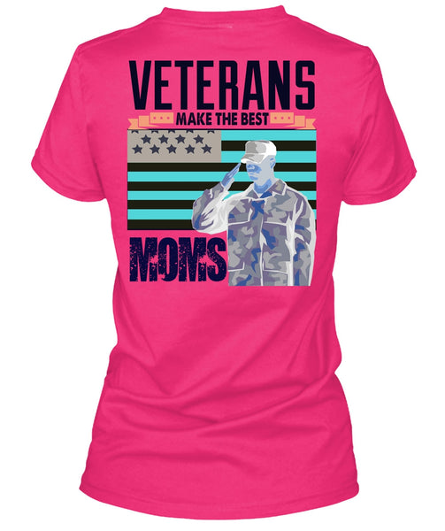 Veterans Make The Best Moms T Shirt, I Love Veteran T Shirt