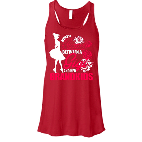 Never Stand T Shirt, Between A Gigi And Her Grandkids Tank Top