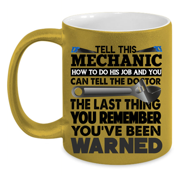 Cool Coffee Mug, Tell This Mechanic How To Do His Job Accent Mug