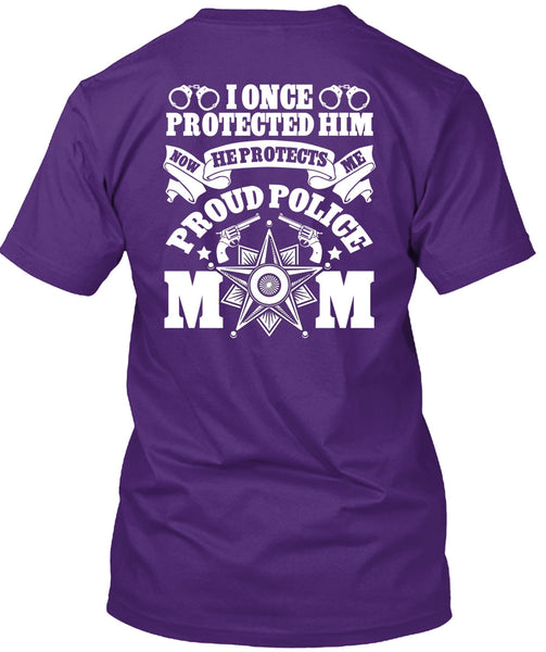 I Once Protected Him T Shirt, Proud Police Mom T Shirt