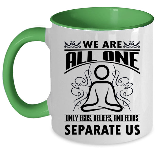 Cute Gift For Yogi Coffee Mug, We Are All One Only Egos Beliefs Accent Mug