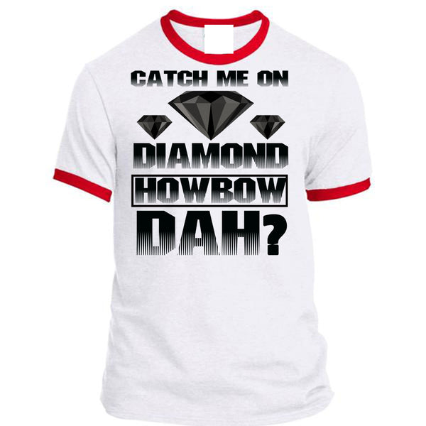 Catch Me On Diamond Howbow Dah T Shirt, I Love Diamond T Shirt, Awesome T-Shirts