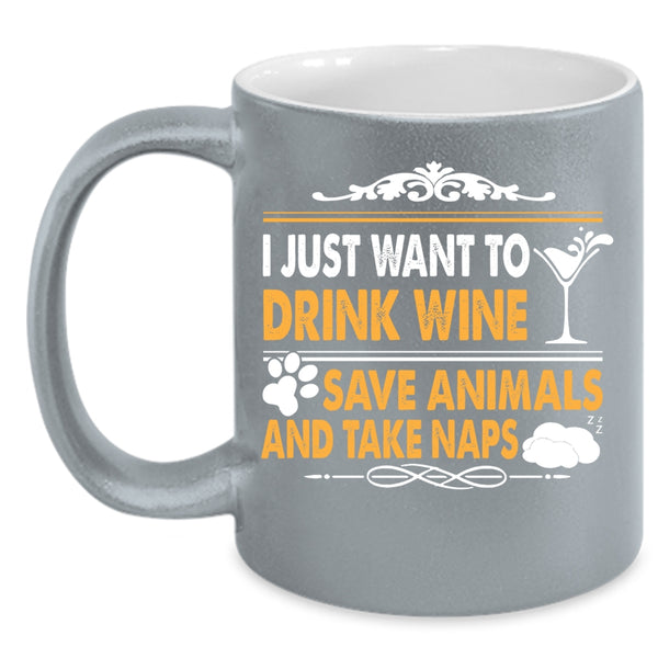 I Just Want To Drink Wine Save Animals Coffee Mug, Funny Wine Drinker Coffee Cup