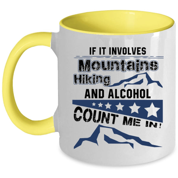 Funny Hiking Coffee Mug, If It Involves Mountains Hiking And Alcohol Accent Mug