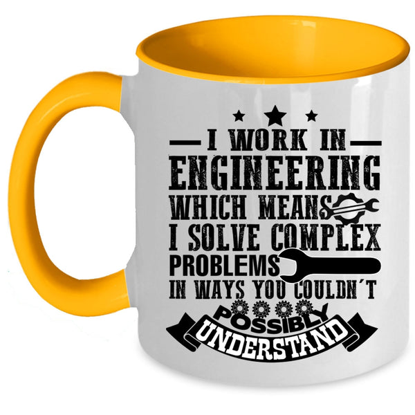Cute Gift For Engineers Coffee Mug, I Work In Engineering Accent Mug