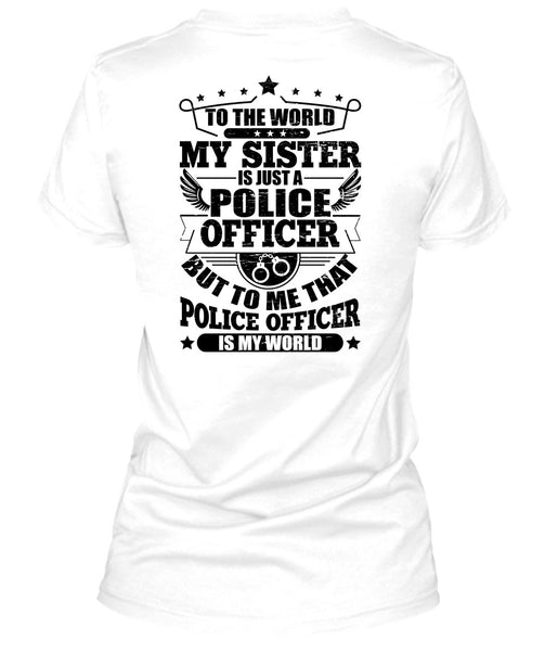 My Sister Is Just A Police Officer T Shirt, I Love Police T Shirt