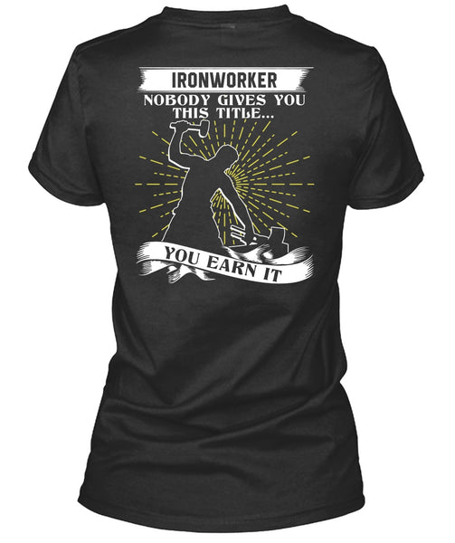 Ironworker Nobody Gives T Shirt, Being An Ironworker T Shirt