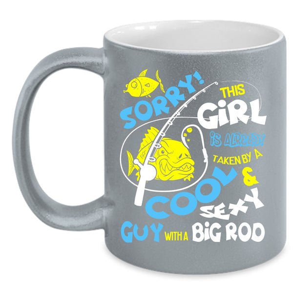 This Girl Is Already Taken By A Cool Guy Coffee Mug, Big Rod Coffee Cup