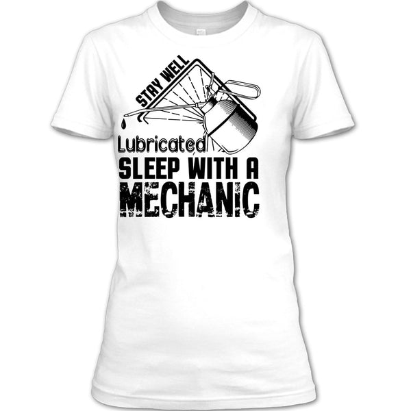 Stay Well Lubricated T Shirt, I Am A Coolest Mechanic's Wife T Shirt