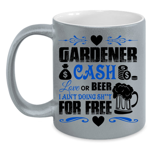 Cash Love Or Beer Coffee Mug, Gardener Accent Mug
