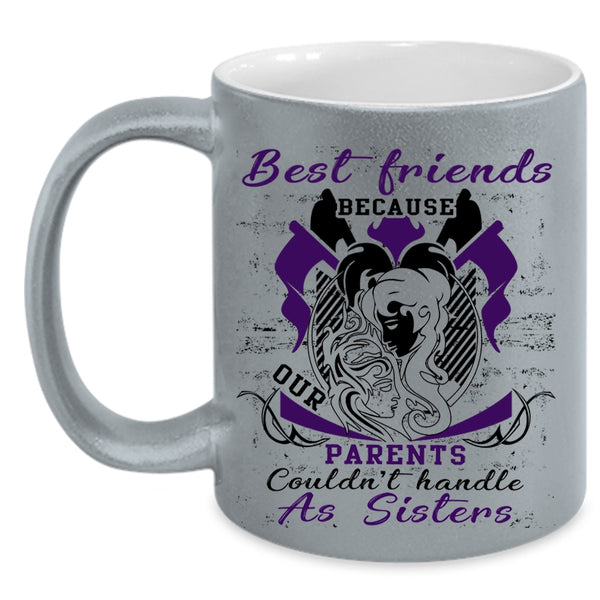 Our Parents Couldn't Handle As Sisters Coffee Mug, Best Friends Accent Mug
