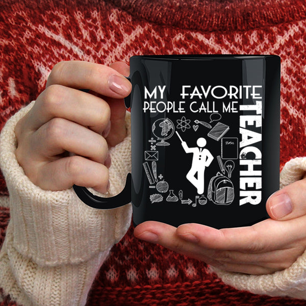 My Favorite People Call Me Teacher Coffee Mug, Awesome Teacher Coffee Cup