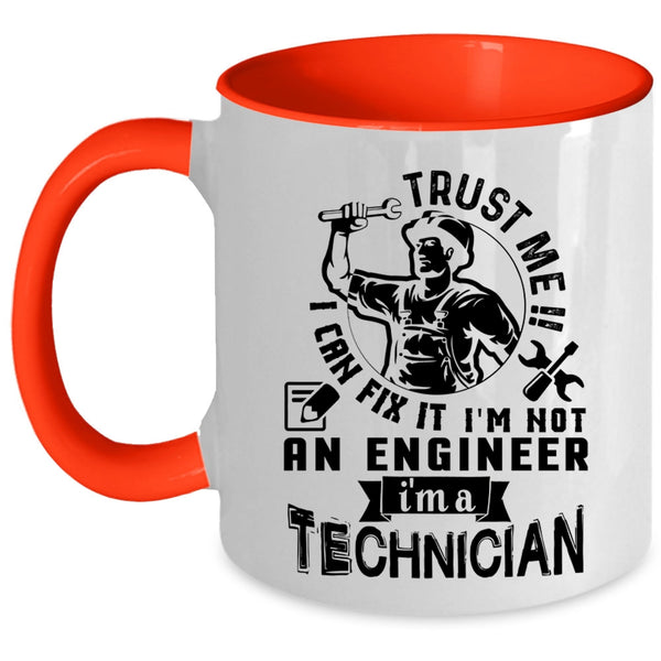 I'm A Technician Coffee Mug, Trust Me I Can Fix It I'm Not An Engineer Accent Mug