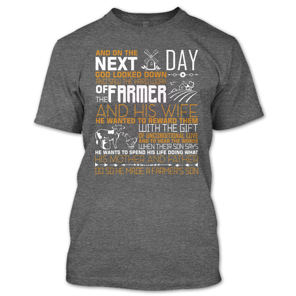 The Hard Work Of The Farmer T Shirt, He Made A Farmer's Son T Shirt