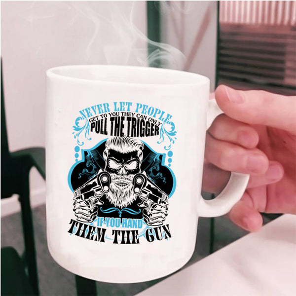 Funny Gift For Gunner Coffee Mug, Never Let People Get To You Cup